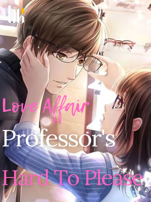 Love Affair: Professor's Hard To Please